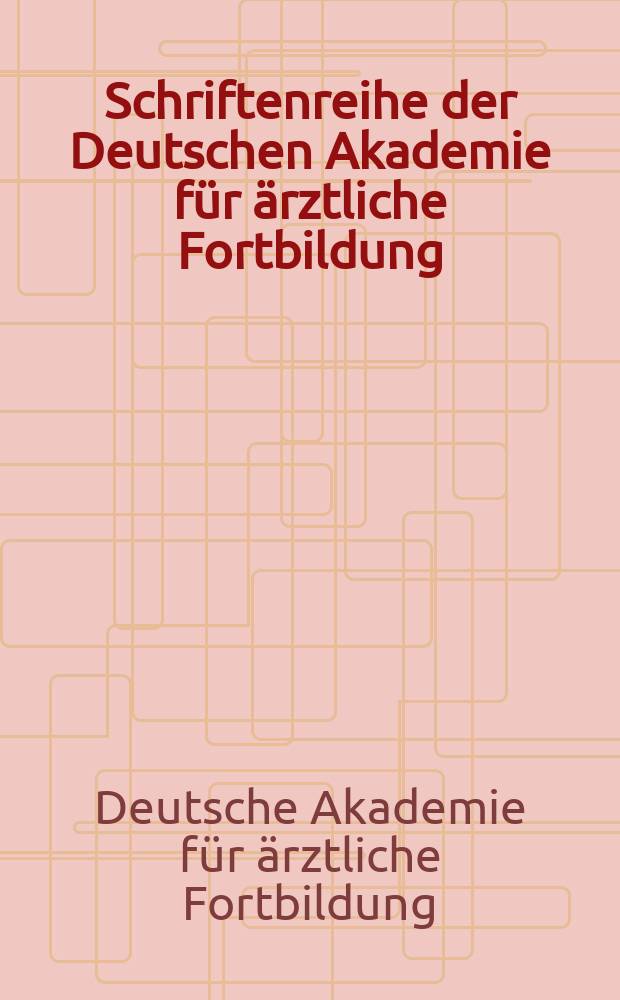 Schriftenreihe der Deutschen Akademie für ärztliche Fortbildung