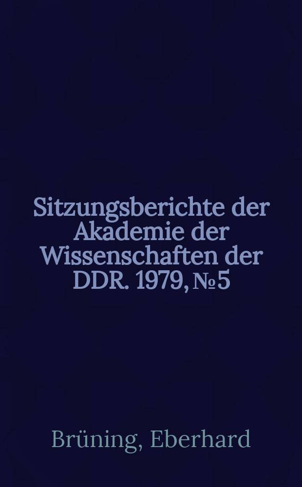 Sitzungsberichte der Akademie der Wissenschaften der DDR. 1979, №5 : Die amerikanischen Schriftstellerkongresse der 30er Jahre: ihr internationalistischer Charakter und ihre Bedeutung für die Literaturentwicklung in den USA