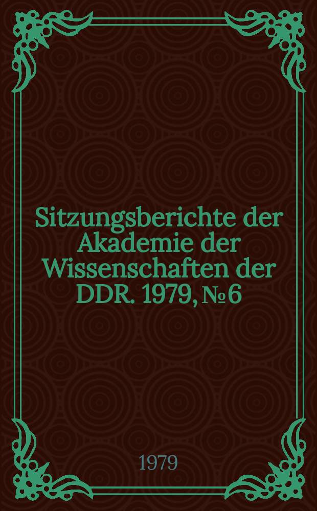 Sitzungsberichte der Akademie der Wissenschaften der DDR. 1979, №6 : Die "Allgemeine Erklärung der Menschenrechte" in der Gegenwart