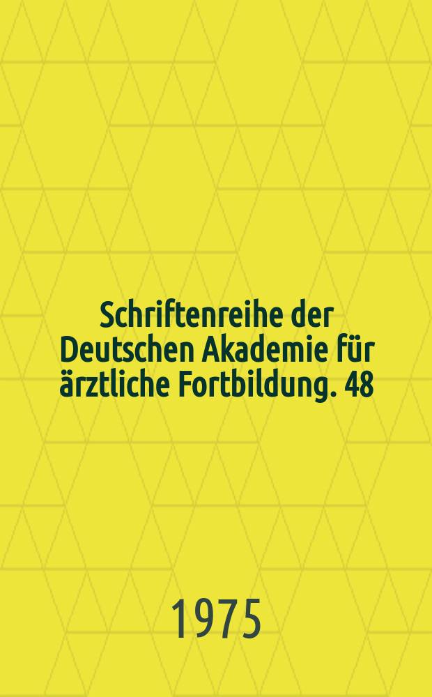 Schriftenreihe der Deutschen Akademie für ärztliche Fortbildung. 48 : Nephrologie