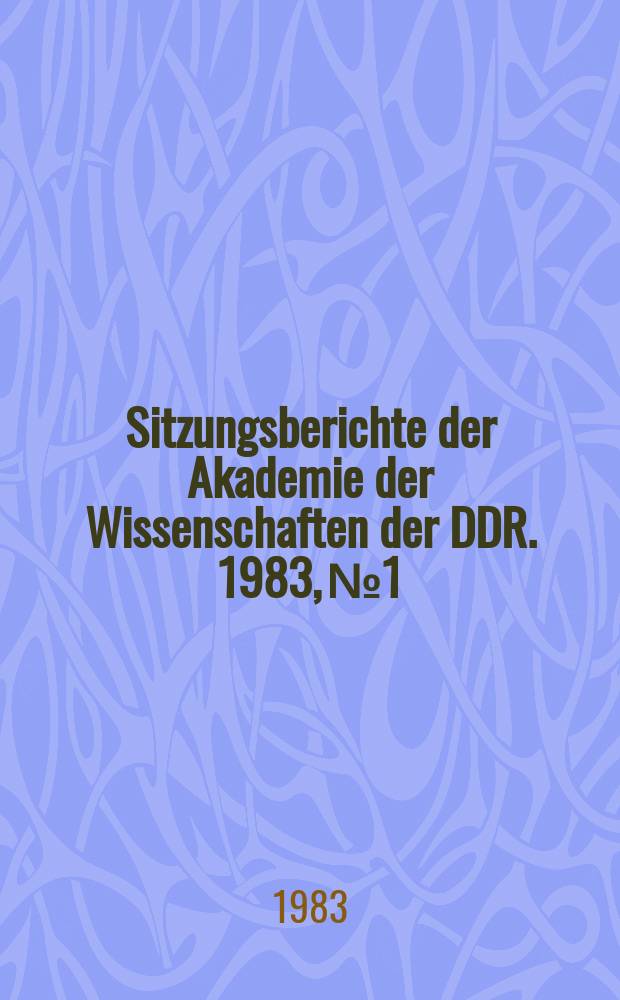 Sitzungsberichte der Akademie der Wissenschaften der DDR. 1983, №1 : Sprache und Musik unter dem Aspekt der Ästhetik