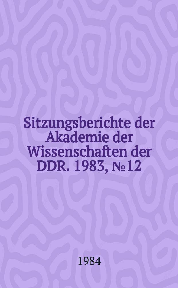 Sitzungsberichte der Akademie der Wissenschaften der DDR. 1983, №12 : Sim&oacute;n Bol&iacute;var und das historische Schicksal Spanisch-Amerikas
