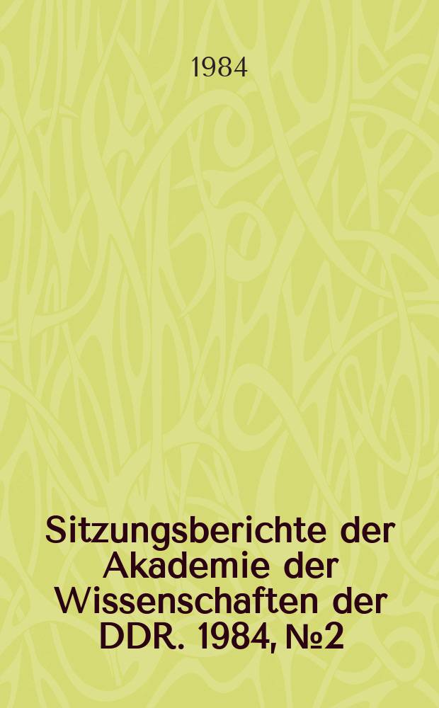 Sitzungsberichte der Akademie der Wissenschaften der DDR. 1984, №2 : Architektur im Wechselfeld von Wissenschaft und Kunst