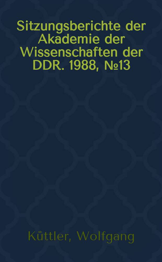 Sitzungsberichte der Akademie der Wissenschaften der DDR. 1988, №13 : Max Weber und die Geschichtswissenschaft