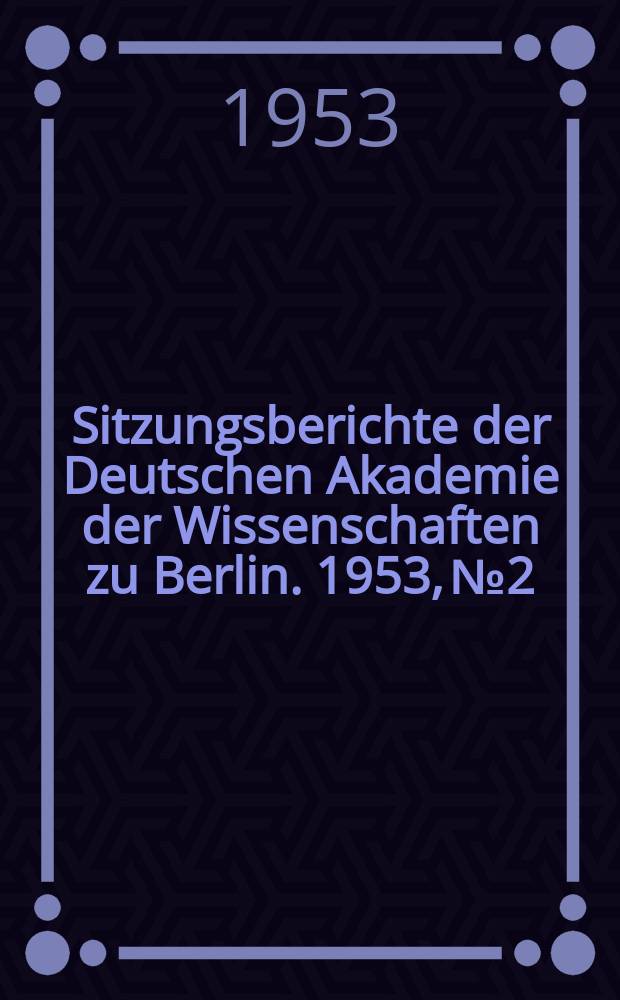 Sitzungsberichte der Deutschen Akademie der Wissenschaften zu Berlin. 1953, №2 : Über die Glaubwürdigkeit der Historia Augusta