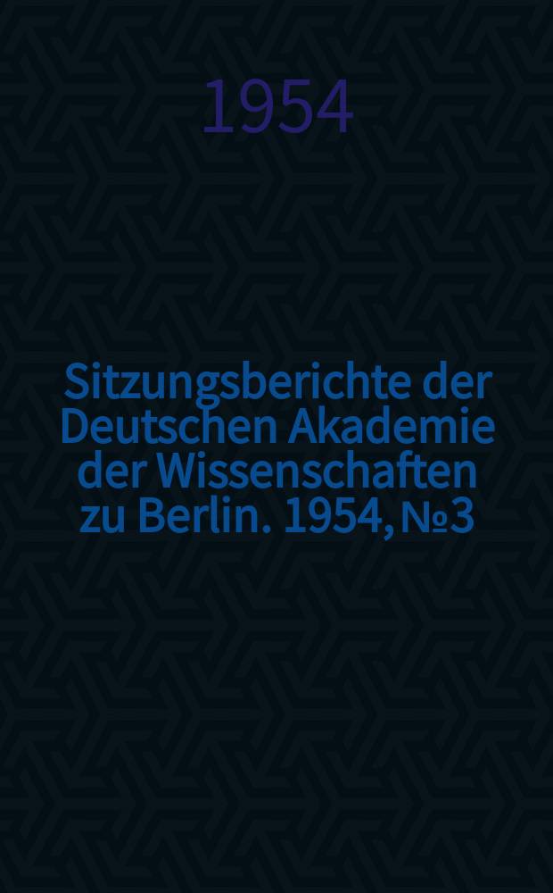 Sitzungsberichte der Deutschen Akademie der Wissenschaften zu Berlin. 1954, №3 : Monumenta Germanicae Historica