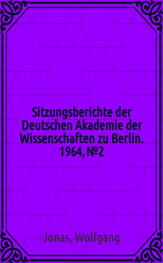 Sitzungsberichte der Deutschen Akademie der Wissenschaften zu Berlin. 1964, №2 : Über Probleme der Geschichte der Produktivkräfte