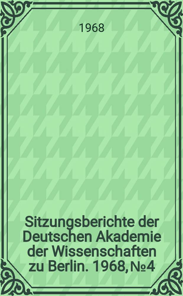 Sitzungsberichte der Deutschen Akademie der Wissenschaften zu Berlin. 1968, №4 : Die politischen Ideen und die diplomatischen Aktionen von Gottfried Wilhelm Leibniz