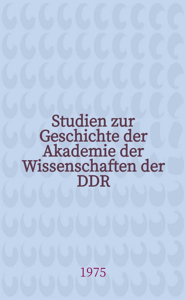 Studien zur Geschichte der Akademie der Wissenschaften der DDR