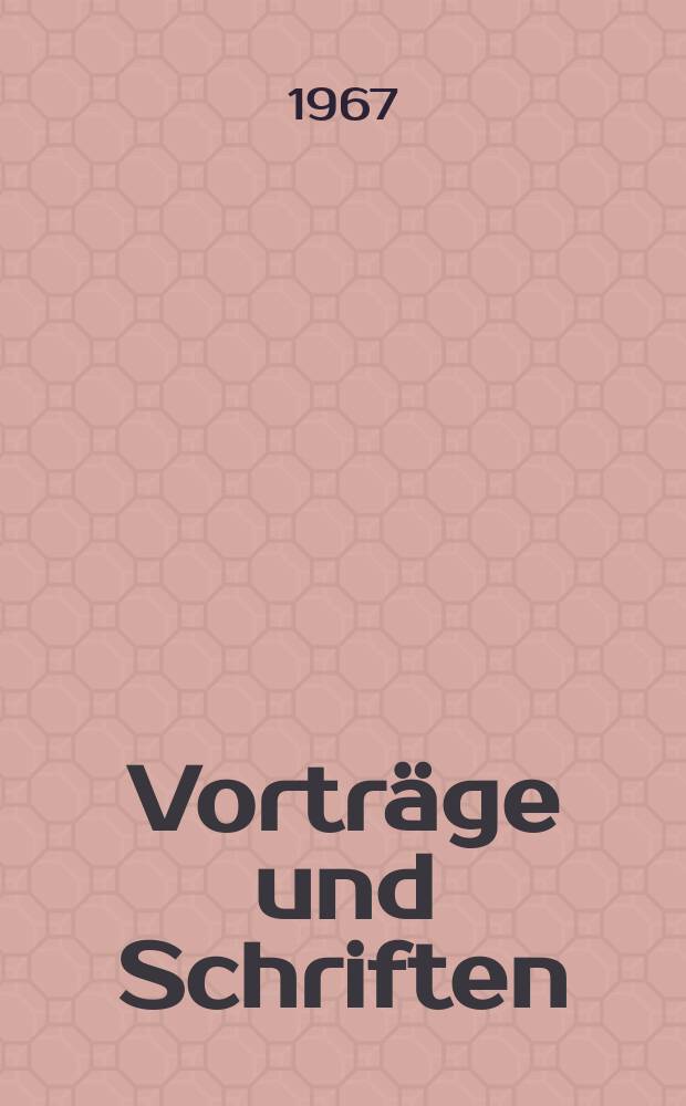 Vorträge und Schriften : Die Herausbildung des historischen Materialismus in Marx' "Thesen über Feuerbach", Engels' "Die Lage der arbeitenden Klasse in England" und in "Die deutsche Ideologie" von Marx und Engels