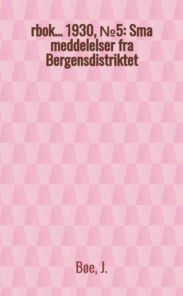 Årbok ... 1930, №5 : Sma meddelelser fra Bergensdistriktet
