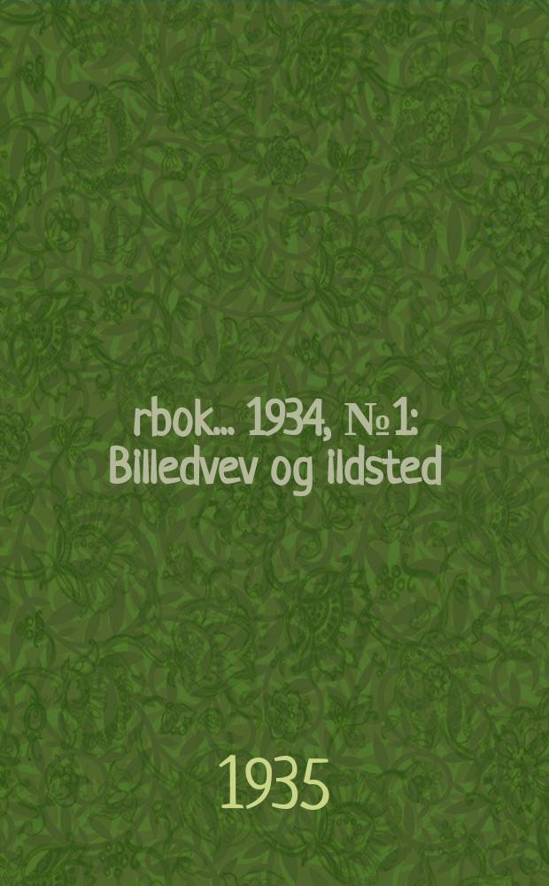 Årbok ... 1934, №1 : Billedvev og ildsted