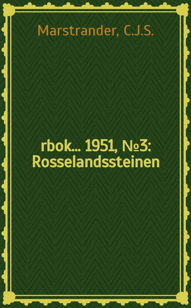 Årbok ... [1951], №3 : Rosselandssteinen