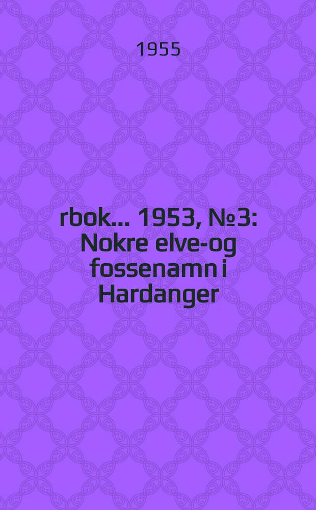 Årbok ... 1953, №3 : Nokre elve-og fossenamn i Hardanger
