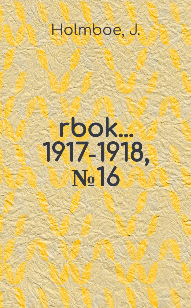 Årbok ... 1917-1918, №16 : Den botaniske ekskursion i Bergens skjáergaard efter det 16-de skandinaviske naturforskermøte 17 de og 18 de juli 1916