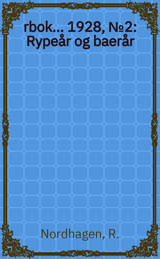 &Aring;rbok ... 1928, №2 : Rype&aring;r og baer&aring;r