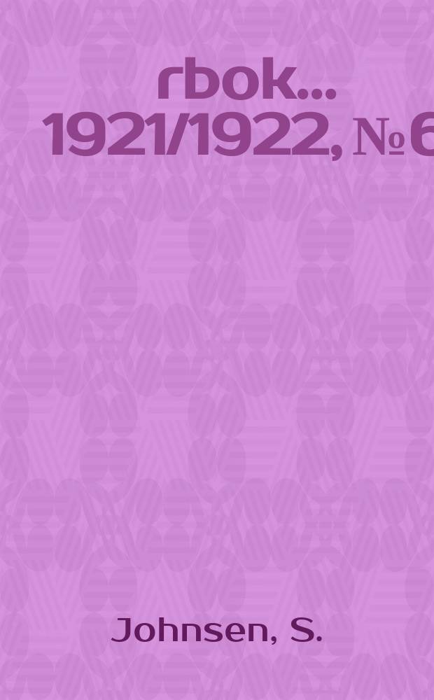 Årbok ... 1921/1922, №6 : Remarks on the distribution and the biology of Myctophum glaciale (Reinh)