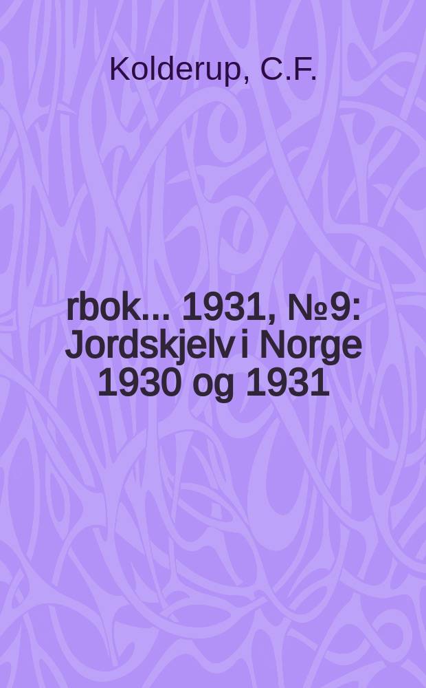 Årbok ... 1931, №9 : Jordskjelv i Norge 1930 og 1931