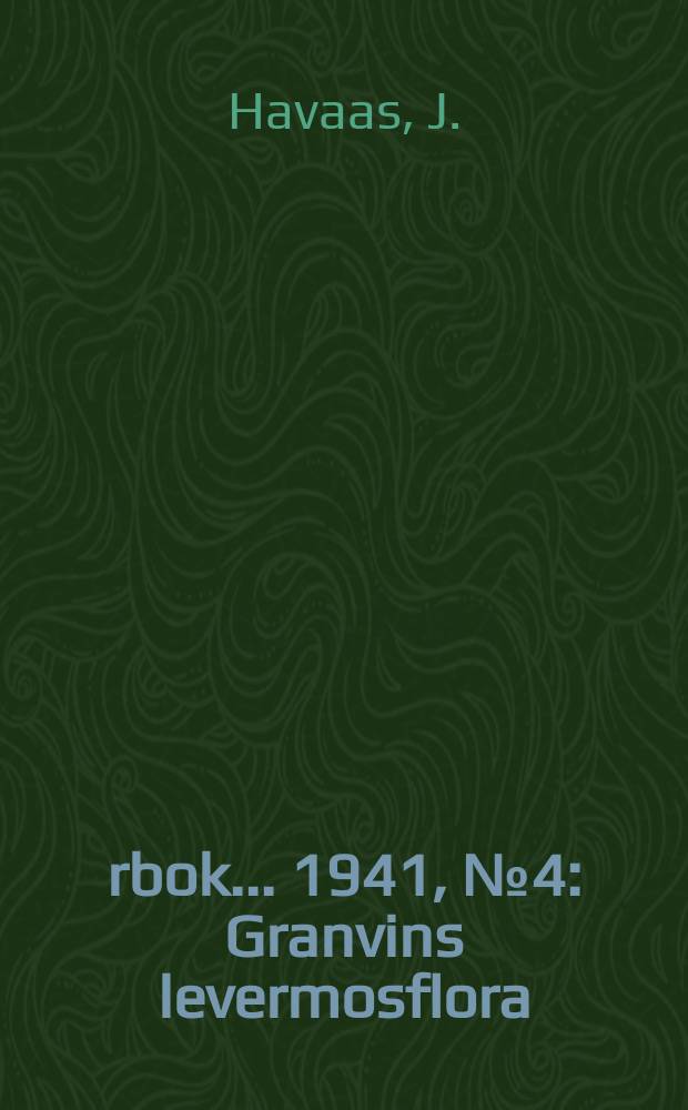 Årbok ... 1941, №4 : Granvins levermosflora