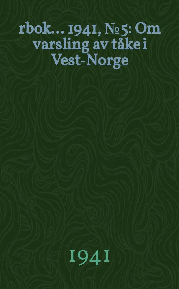 Årbok ... 1941, №5 : Om varsling av tåke i Vest-Norge
