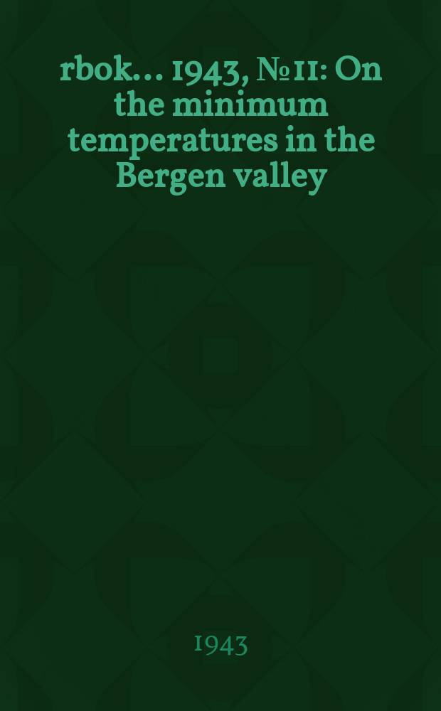 &Aring;rbok ... 1943, №11 : On the minimum temperatures in the Bergen valley