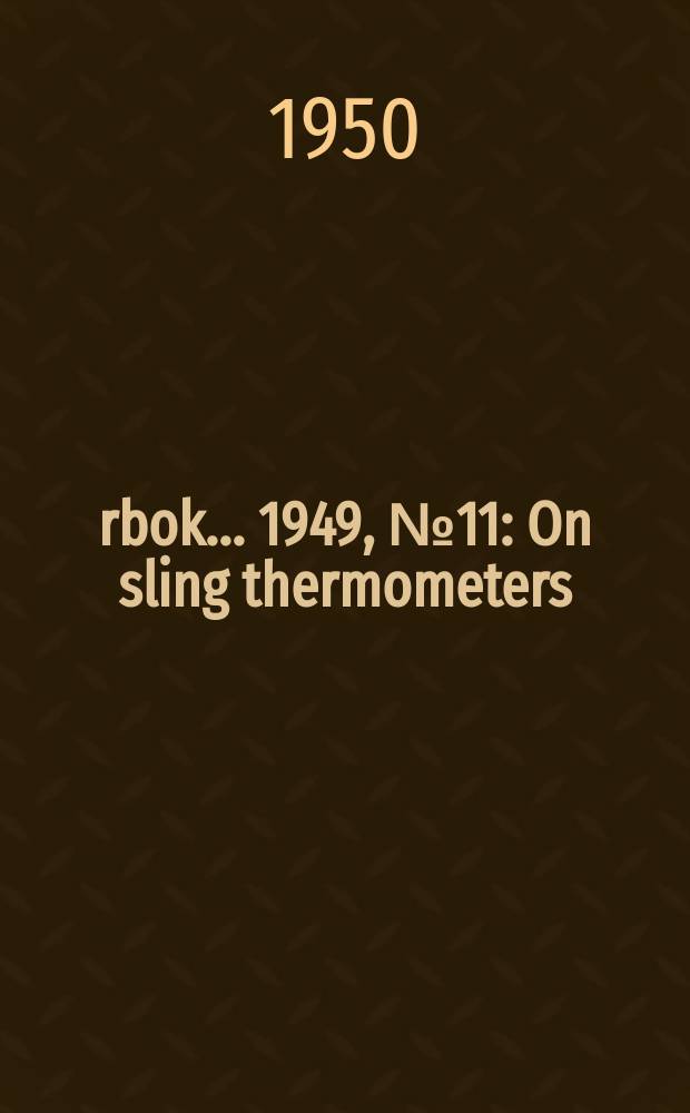 Årbok ... 1949, №11 : On sling thermometers