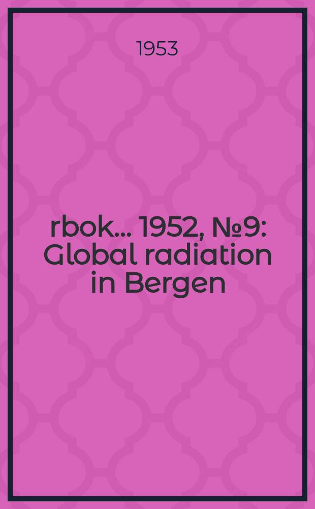 Årbok ... 1952, №9 : Global radiation in Bergen