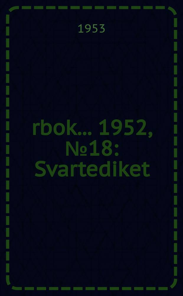 Årbok ... 1952, №18 : Svartediket