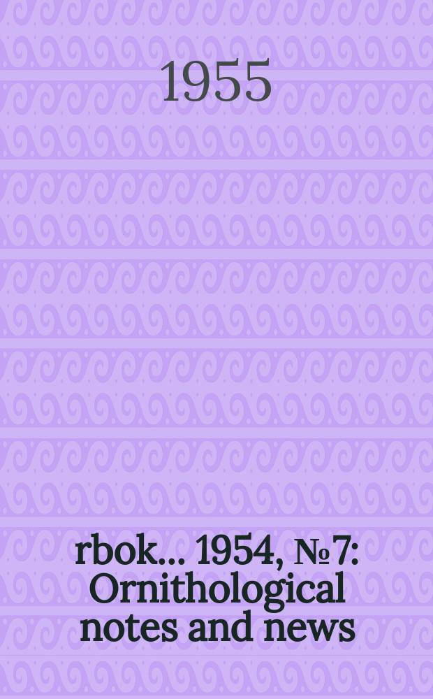 Årbok ... 1954, №7 : Ornithological notes and news