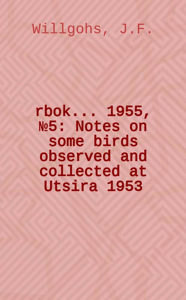 Årbok ... 1955, №5 : Notes on some birds observed and collected at Utsira 1953