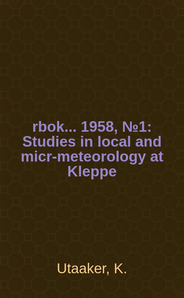 Årbok ... 1958, №1 : Studies in local and micro- meteorology at Kleppe
