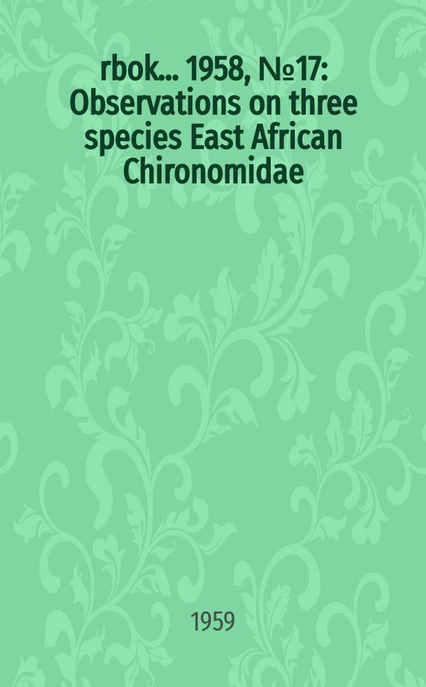 Årbok ... 1958, №17 : Observations on three species East African Chironomidae (Diptera)