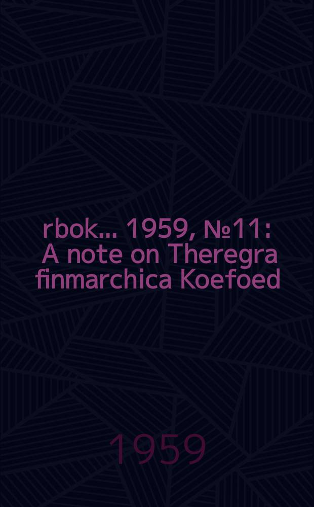 Årbok ... 1959, №11 : A note on Theregra finmarchica Koefoed