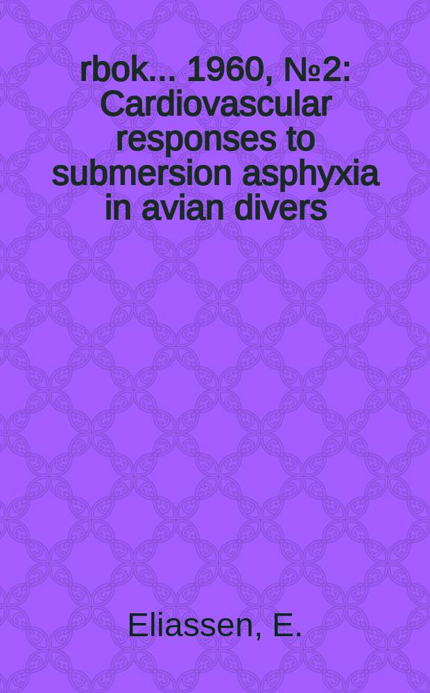 Årbok ... 1960, №2 : Cardiovascular responses to submersion asphyxia in avian divers