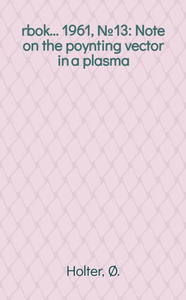 Årbok ... 1961, №13 : Note on the poynting vector in a plasma