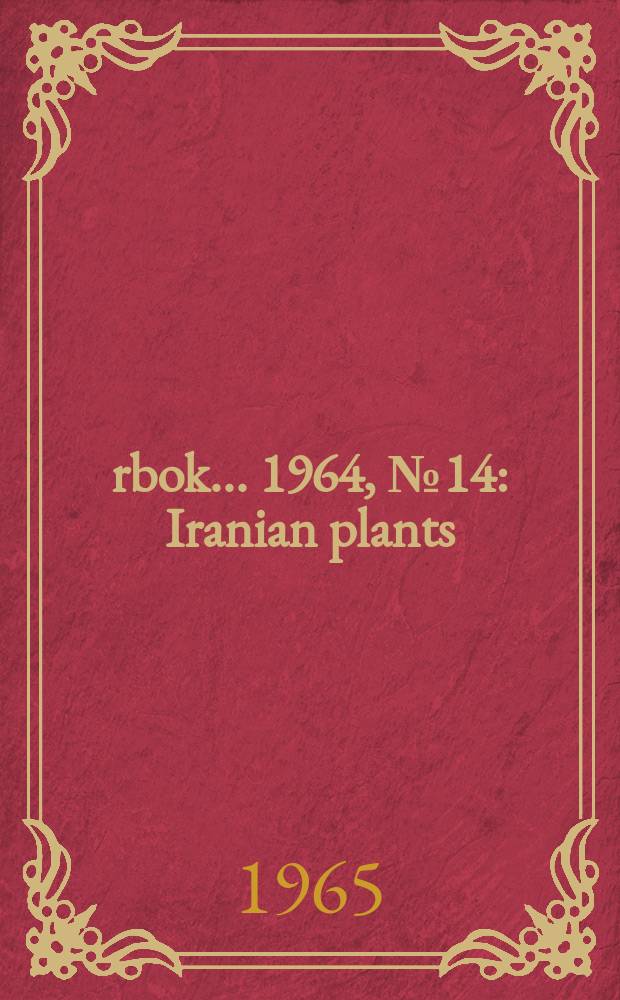 Årbok ... 1964, №14 : Iranian plants