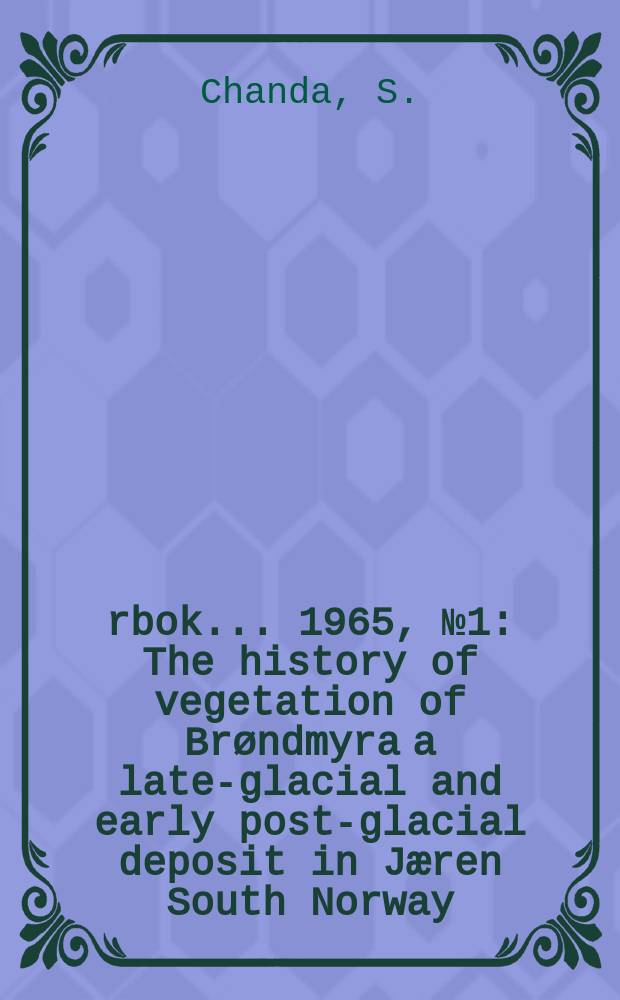 Årbok ... 1965, №1 : The history of vegetation of Brøndmyra a late-glacial and early post-glacial deposit in Jæren South Norway
