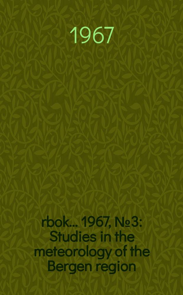 Årbok ... 1967, №3 : Studies in the meteorology of the Bergen region