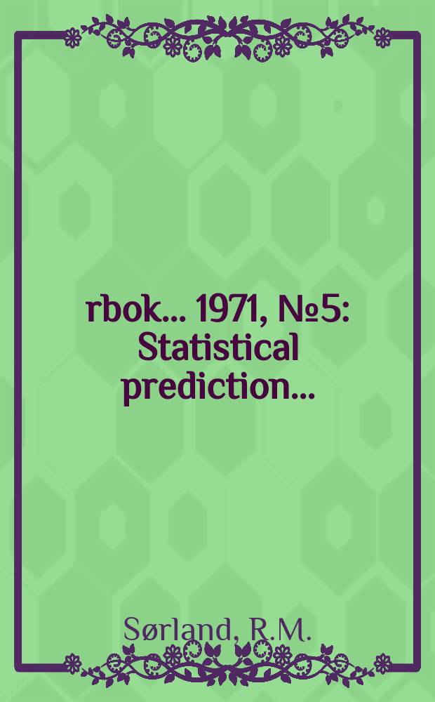 Årbok ... 1971, №5 : Statistical prediction ...