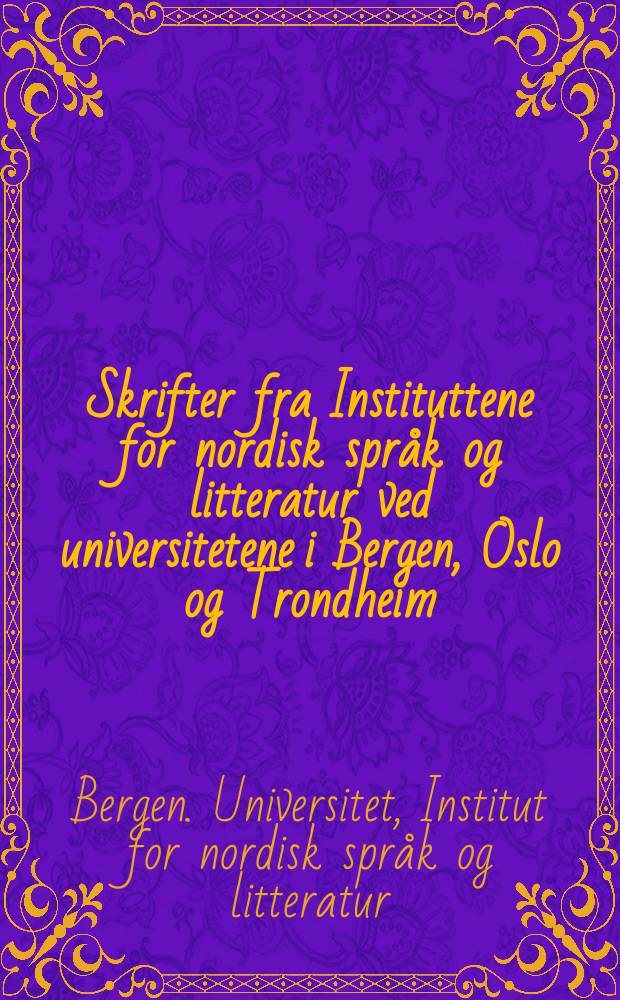 Skrifter fra Instituttene for nordisk språk og litteratur ved universitetene i Bergen, Oslo og Trondheim