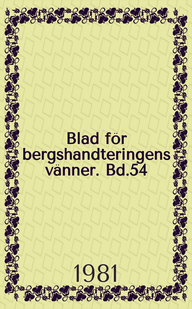 Blad f&ouml;r bergshandteringens v&auml;nner. Bd.54