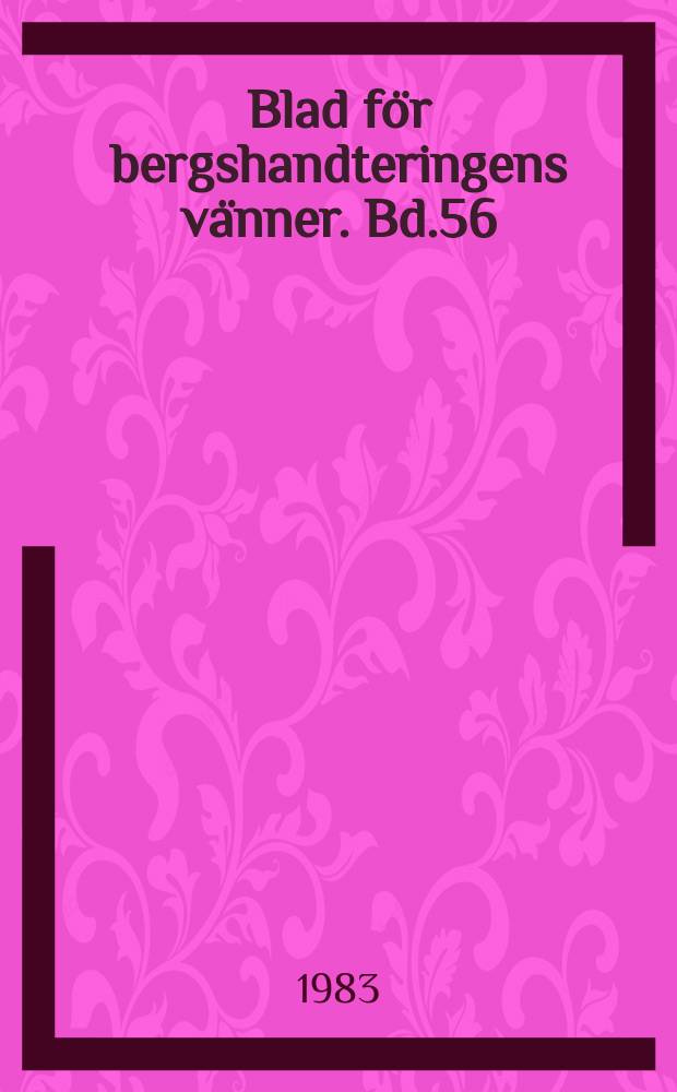 Blad för bergshandteringens vänner. Bd.56