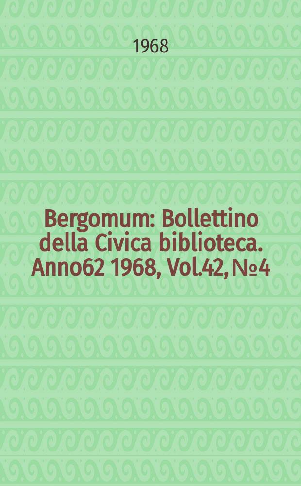 Bergomum : Bollettino della Civica biblioteca. [Anno62] 1968, Vol.42, №4 : Le Libere espressioni grafico-pittoriche dei fanciulli e degli adolescenti