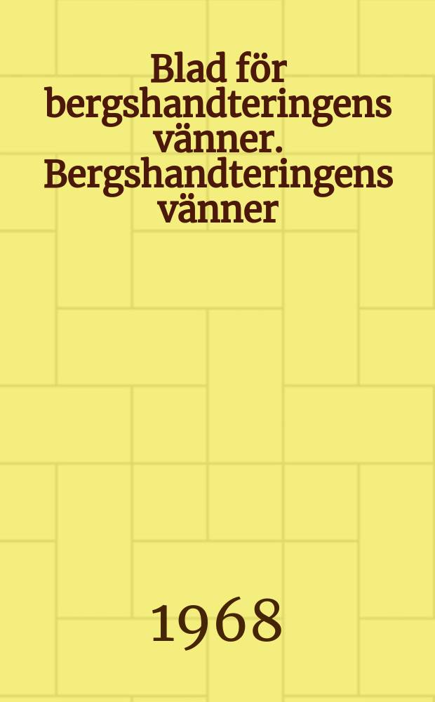 Blad för bergshandteringens vänner. Bergshandteringens vänner