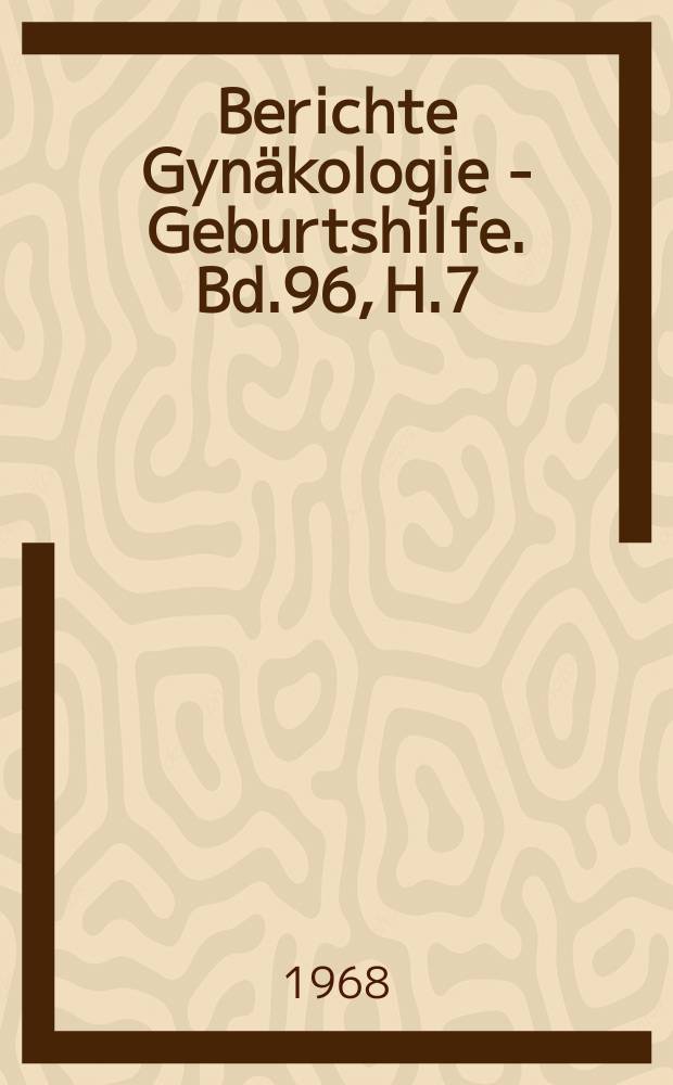 Berichte Gynäkologie - Geburtshilfe. Bd.96, H.7 : Registerheft