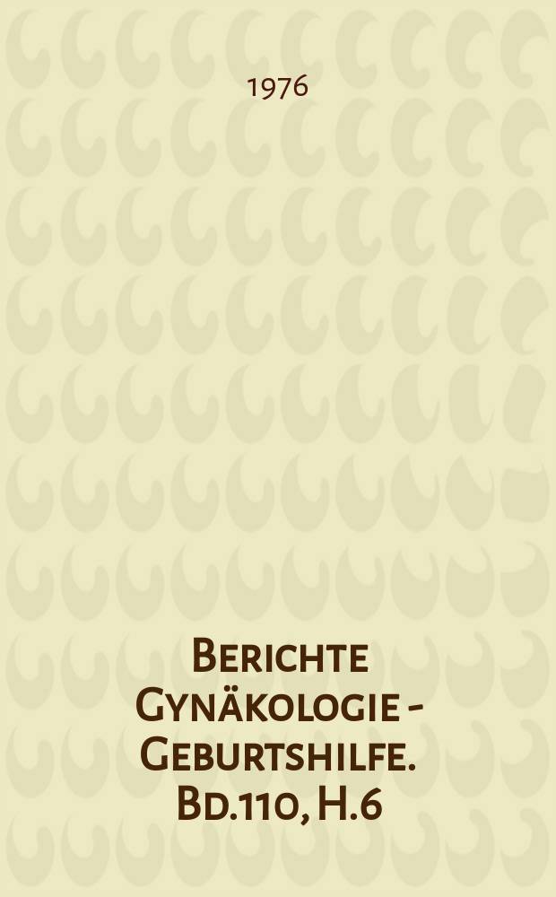 Berichte Gynäkologie - Geburtshilfe. Bd.110, H.6 : Registerheft