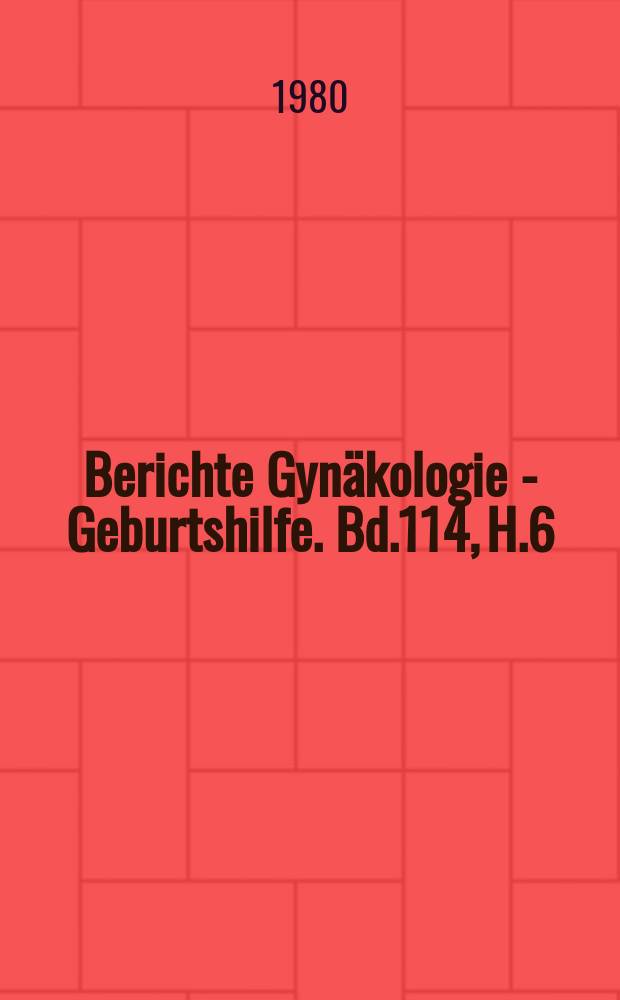 Berichte Gynäkologie - Geburtshilfe. Bd.114, H.6 : Registerheft