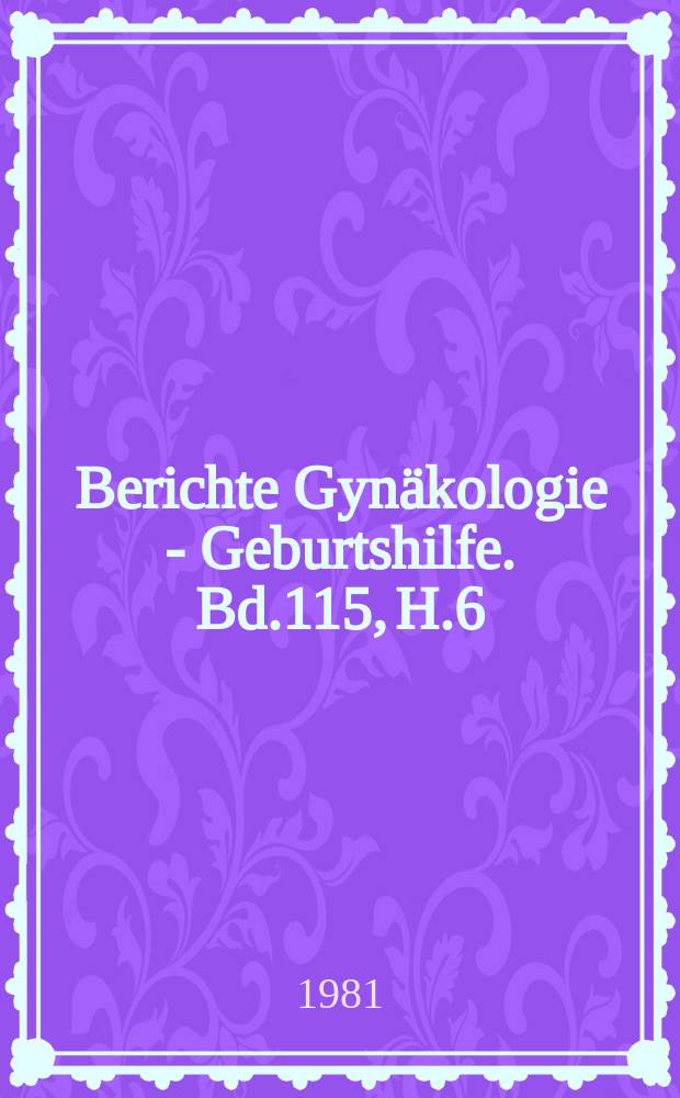 Berichte Gynäkologie - Geburtshilfe. Bd.115, H.6 : Registerheft
