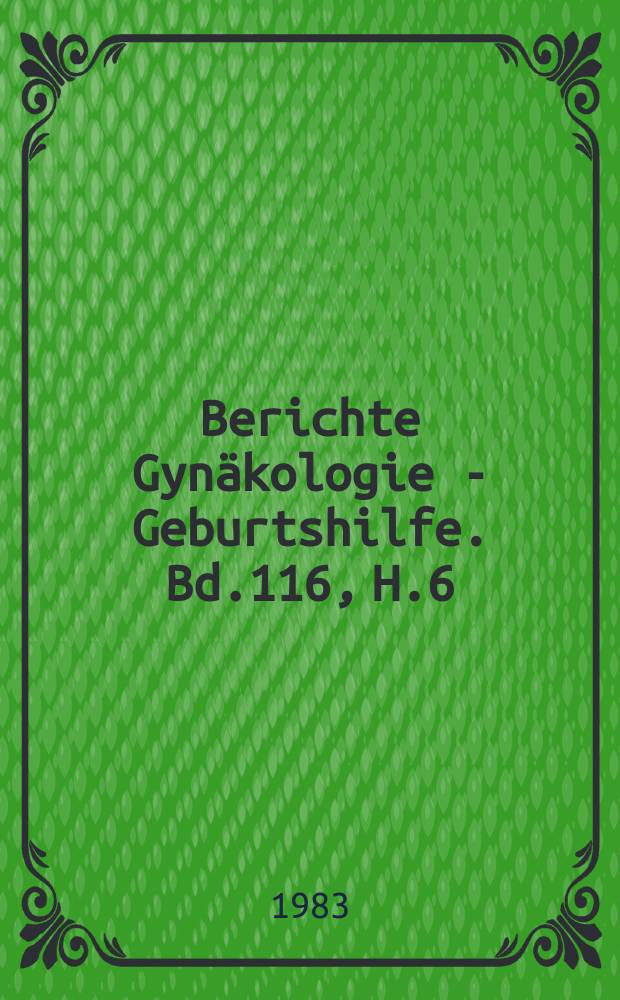 Berichte Gynäkologie - Geburtshilfe. Bd.116, H.6 : Registerheft