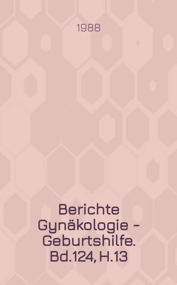 Berichte Gyn&auml;kologie - Geburtshilfe. Bd.124, H.13 : Указатель